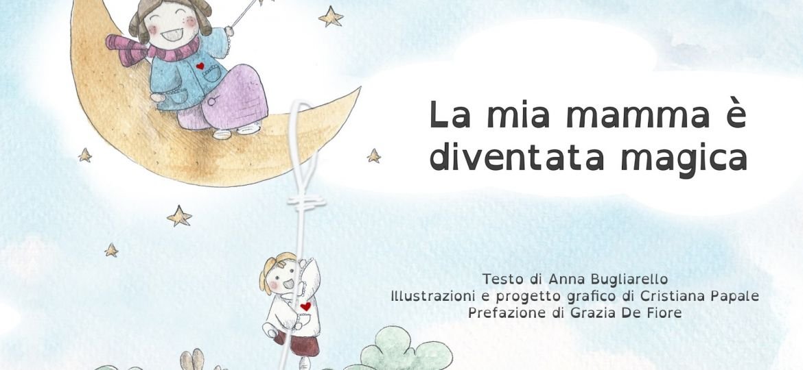 La copertina del libro su come smettere di allattare 'La mia mamma è diventata magica' di Anna Bugliarello e le illustrazioni di Cristiana Papale
